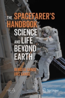 Image for The Spacefarer's Handbook Space Exploration: Science and Life Beyond Earth