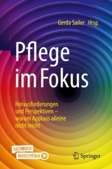 Image for Pflege Im Fokus: Herausforderungen Und Perspektiven - Warum Applaus Alleine Nicht Reicht