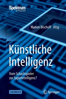 Image for Kunstliche Intelligenz : Vom Schachspieler zur Superintelligenz?