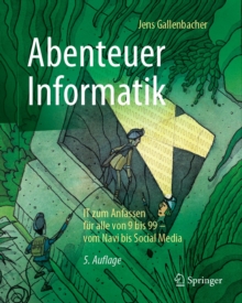 Image for Abenteuer Informatik: IT Zum Anfassen Fur Alle Von 9 Bis 99 - Vom Navi Bis Social Media