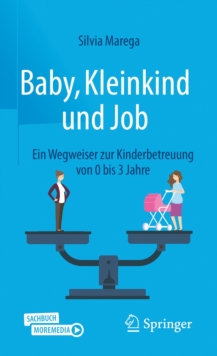 Image for Baby, Kleinkind Und Job: Ein Wegweiser Zur Kinderbetreuung Von 0 Bis 3 Jahre
