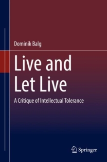 Image for Live and Let Live: A Critique of Intellectual Tolerance