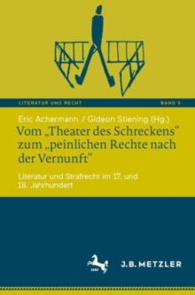 Image for Vom Theater Des Schreckens" Zum Peinlichen Rechte Nach Der Vernunft": Literatur Und Strafrecht Im 17. Und 18. Jahrhundert