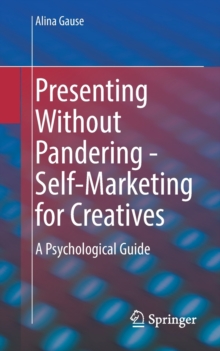 Presenting Without Pandering – Self-Marketing for Creatives: A Psychological Guide