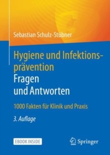 Image for Hygiene und Infektionspravention. Fragen und Antworten : 1000 Fakten fur Klinik und Praxis