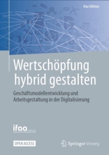 Image for Wertschöpfung Hybrid Gestalten: Geschäftsmodellentwicklung Und Arbeitsgestaltung in Der Digitalisierung