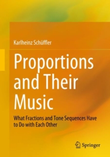 Image for Proportions and their music  : what fractions and tone sequences have to do with each other