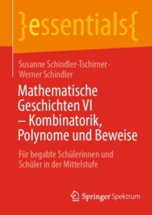 Image for Mathematische Geschichten VI - Kombinatorik, Polynome Und Beweise: Fur Begabte Schulerinnen Und Schuler in Der Mittelstufe