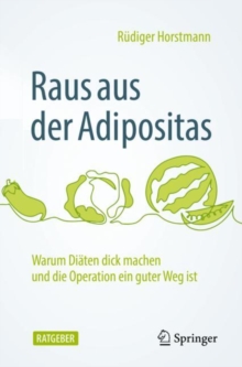 Image for Raus Aus Der Adipositas: Warum Diäten Dick Machen Und Die Operation Ein Guter Weg Ist