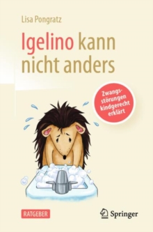 Image for Igelino Kann Nicht Anders: Zwangsstörungen Kindgerecht Erklärt