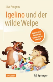 Image for Igelino Und Der Wilde Welpe: Aggressives Verhalten Kindgerecht Erklärt