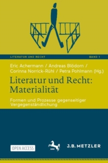 Image for Literatur Und Recht: Materialität: Formen Und Prozesse Gegenseitiger Vergegenständlichung