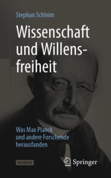 Image for Wissenschaft Und Willensfreiheit: Was Max Planck Und Andere Forschende Herausfanden