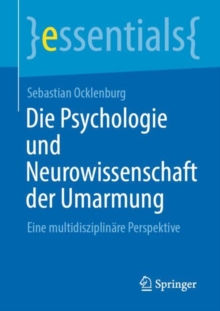 Image for Die Psychologie und Neurowissenschaft der Umarmung : Eine multidisziplinare Perspektive