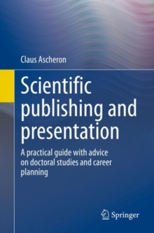 Image for Scientific publishing and presentation  : a practical guide with advice on doctoral studies and career planning