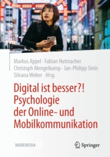 Image for Digital ist besser?! Psychologie der Online- und Mobilkommunikation