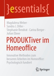 Image for PRODUKTiver Im Homeoffice: Innovative Methoden Zum Besseren Arbeiten Im Homeoffice: Psychologisch Fundiert
