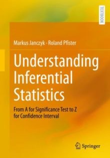 Image for Understanding Inferential Statistics: From A for Significance Test to Z for Confidence Interval