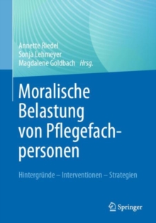 Image for Moralische Belastung Von Pflegefachpersonen: Hintergrunde - Interventionen - Strategien