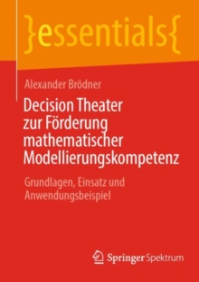 Image for Decision Theater Zur Forderung Mathematischer Modellierungskompetenz: Grundlagen, Einsatz Und Anwendungsbeispiel
