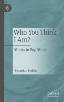 Image for Who you think I am?  : masks in pop music