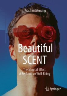 Image for Beautiful scent  : the magical effect of perfume on well-being