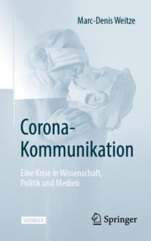 Image for Corona-Kommunikation: Eine Krise in Wissenschaft, Politik Und Medien