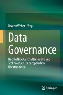 Image for Data Governance : Nachhaltige Geschaftsmodelle und Technologien im europaischen Rechtsrahmen