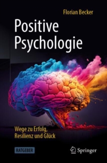 Image for Positive Psychologie - Wege zu Erfolg, Resilienz und Gluck