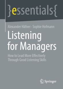 Image for Listening for Managers: How to Lead More Effectively Through Good Listening Skills