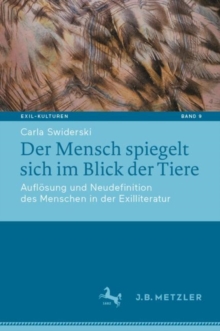 Image for Der Mensch Spiegelt Sich Im Blick Der Tiere: Auflosung Und Neudefinition Des Menschen in Der Exilliteratur