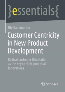 Image for Customer Centricity in New Product Development: Radical Customer Orientation as the Key to High-Potential Innovations