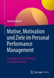 Image for Motive, Motivation Und Ziele Im Personal Performance Management: Grundlagen Der Personlichen Leistungssteuerung