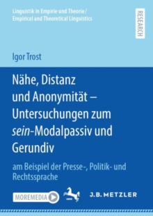 Image for Nahe, Distanz und Anonymitat - Untersuchungen zum sein-Modalpassiv und Gerundiv