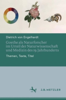 Image for Goethe als Naturforscher im Urteil der Naturwissenschaft und Medizin des 19. Jahrhunderts