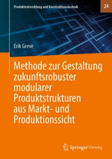 Image for Methode Zur Gestaltung Zukunftsrobuster Modularer Produktstrukturen Aus Markt- Und Produktionssicht