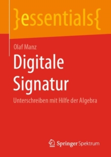 Image for Digitale Signatur : Unterschreiben mit Hilfe der Algebra