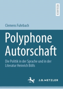Image for Polyphone Autorschaft : Die Politik in der Sprache und in der Literatur Heinrich Bolls