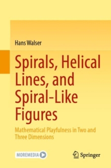 Image for Spirals, Helical Lines, and Spiral-Like Figures: Mathematical Playfulness in Two and Three Dimensions