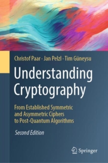 Image for Understanding Cryptography : From Established Symmetric and Asymmetric Ciphers to Post-Quantum Algorithms