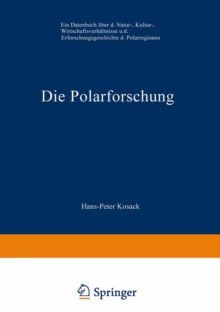 Image for Die Polarforschung: Ein Datenbuch uber die Natur-, Kultur-, Wirtschaftsverhaltnisse und die Erforschungsgeschichte der Polarregionen