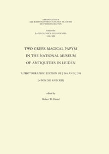 Image for Two Greek Magical Papyri in the National Museum of Antiquities in Leiden: A Photographic Edition of J 384 and 395 (=PGM XII and XIII)
