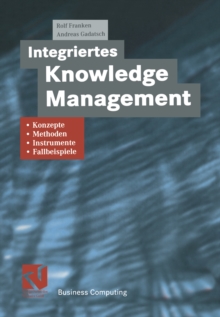 Image for Integriertes Knowledge Management: Konzepte, Methoden, Instrumente und Fallbeispiele