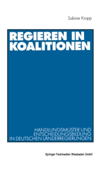 Image for Regieren in Koalitionen: Handlungsmuster und Entscheidungsbildung in deutschen Landerregierungen