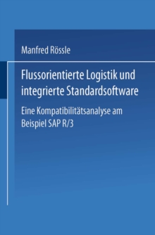 Image for Flussorientierte Logistik und integrierte Standardsoftware: Eine Kompatibilitatsanalyse am Beispiel SAP R/3.