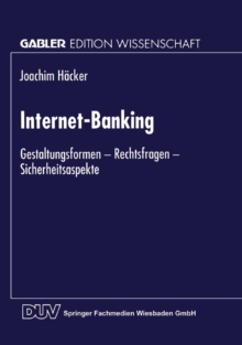 Image for Internet-Banking: Gestaltungsformen - Rechtsfragen - Sicherheitsaspekte.