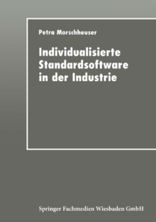 Image for Individualisierte Standardsoftware in der Industrie: Merkmalsbasierte Anforderungsanalyse fur die Informationsverarbeitung.