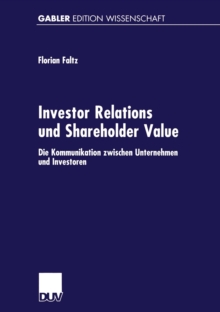 Image for Investor Relations und Shareholder-Value: Die Kommunikation zwischen Unternehmen und Investoren.