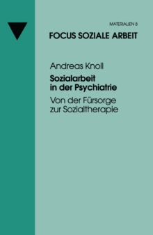Image for Sozialarbeit in der Psychiatrie: Von der Fursorge zur Sozialtherapie
