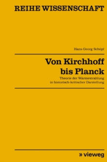 Image for Von Kirchhoff bis Planck: Theorie der Warmestrahlung in historisch-kritischer Darstellung